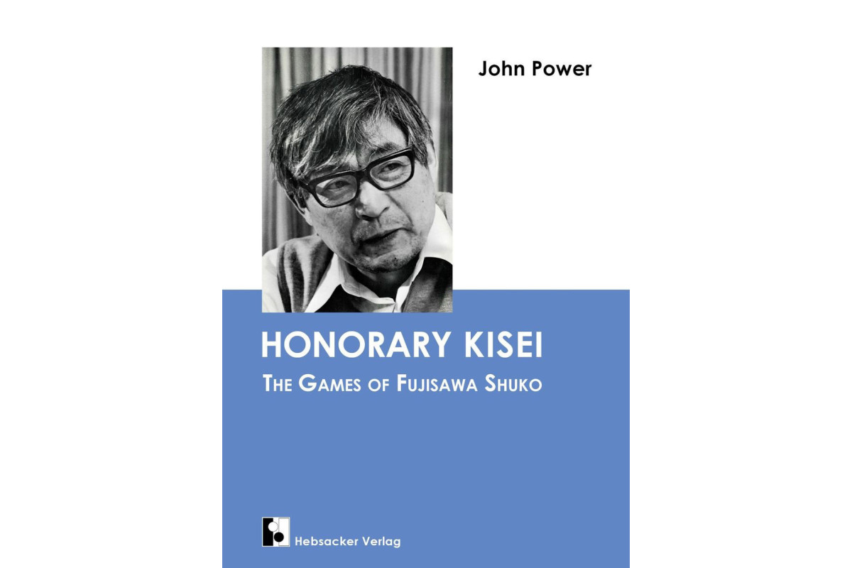 Honorary Kisei The Games of Fujisawa Shuko (John Power)