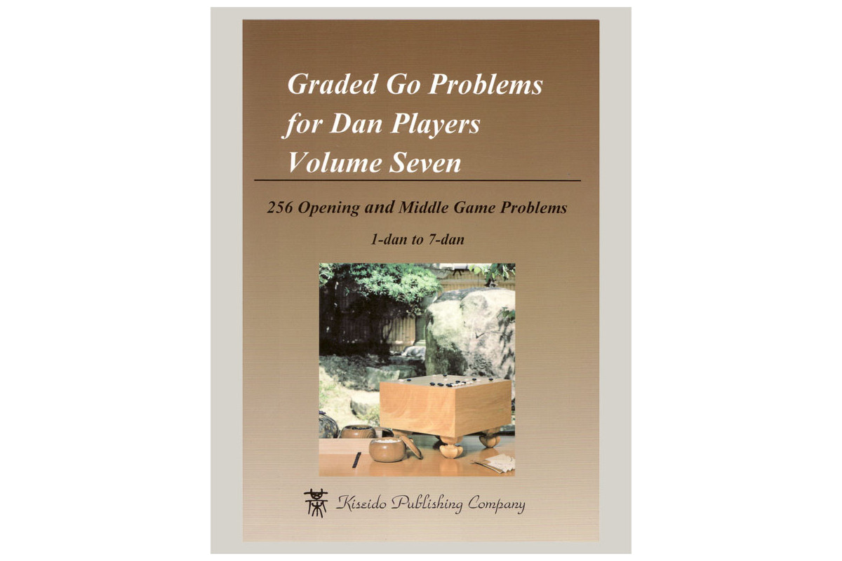 Graded Go Problems for Dan Players 7 : 256 Opening and Middle Game Problems 1-7 dan