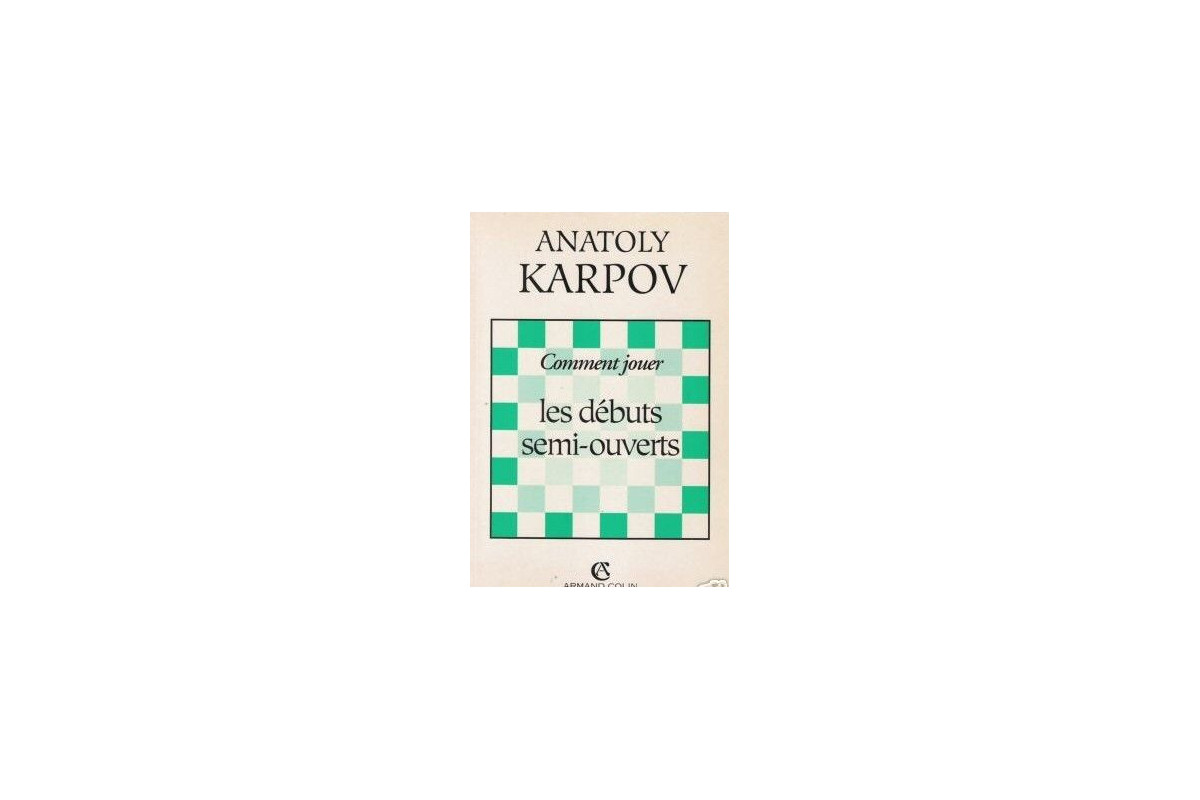 Karpov - Les débuts semi-ouverts