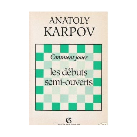 Karpov - Les débuts semi-ouverts