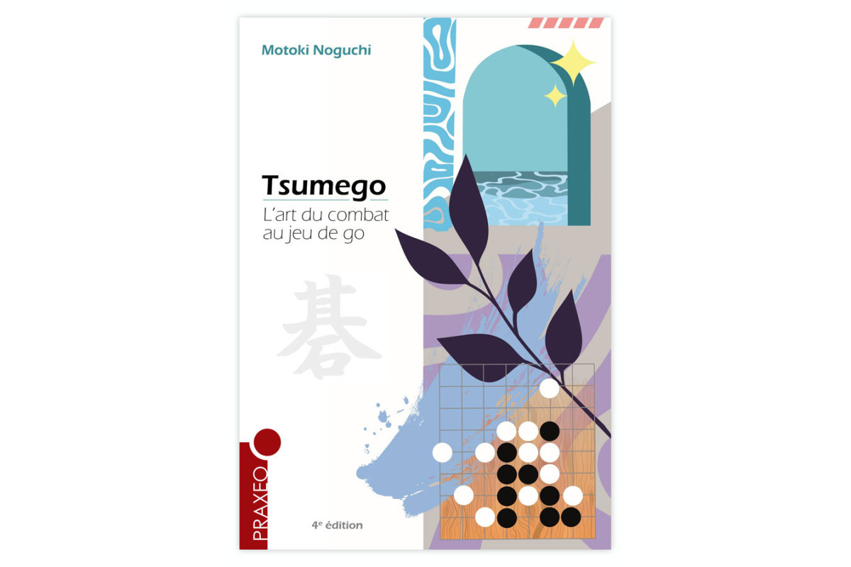 Tsumego - L'art du combat au jeu de go (Motoki Noguchi) 4e édition