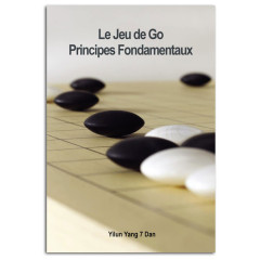 Le Jeu de Go, Principes Fondamentaux (Yilun Yang)