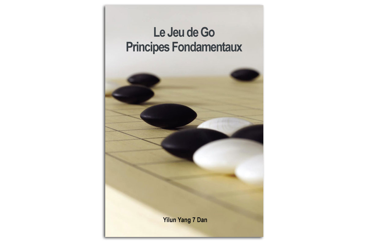 Le Jeu de Go, Principes Fondamentaux (Yilun Yang)