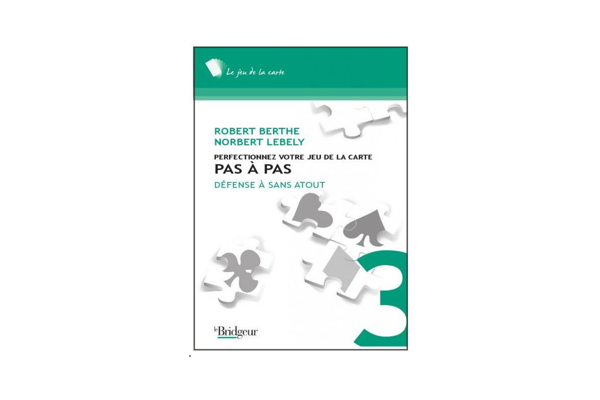 Perfectionnez votre jeu de la carte T3. PAS à PAS. Défense à sans atout.