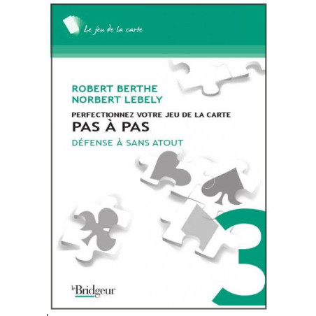 Perfectionnez votre jeu de la carte T3. PAS à PAS. Défense à sans atout.