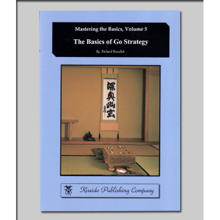 Mastering the Basics Vol 5 - The Basics of Go strategy (Bozulich)