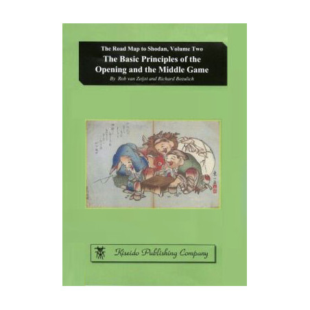 The Road Map to Shodan vol. 2 : The Basic Principles of the Opening and the Middle Game (van Zeijst, Bozulich)