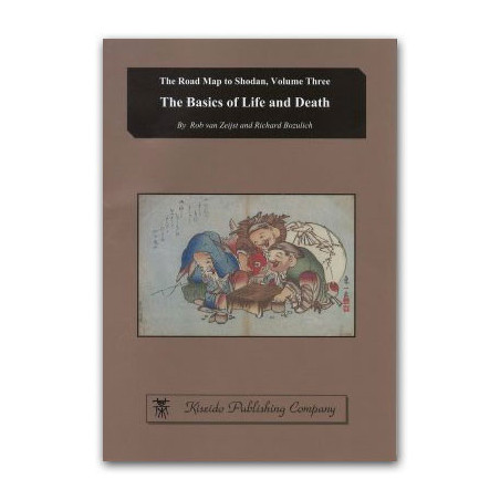 The Road Map to Shodan Vol. 3 : The Basics of Life and Death (Rob van Zeijst, Richard Bozulich)