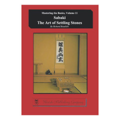 Mastering the Basics Vol 11 - Sabaki, The Art of Settling Stones (Bozulich)