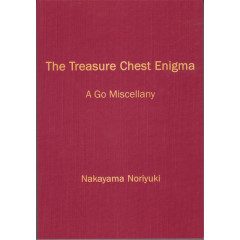 The Treasure Chest Enigma: A Go Miscellany (Nakayama Noriyuki)